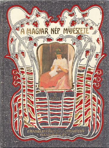 Malonyay Dezs - A magyar np mvszete V. - A palcok mvszete (reprint)