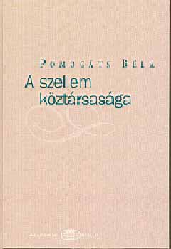 Pomogáts Béla - A szellem köztársasága
