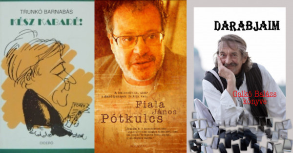 Trunk� Barnab�s, Fiala J�nos Galk� Bal�zs - 3 db k�nyv k�z�leti szerepl�kt�l: Darabjaim + K�sz kabar�! + P�tkulcs - A kulcsoknak, ak�r a gazd�juknak: lelk�k van