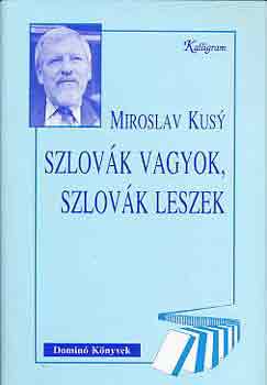 Miroslav Kusy - Szlov�k vagyok, szlov�k leszek