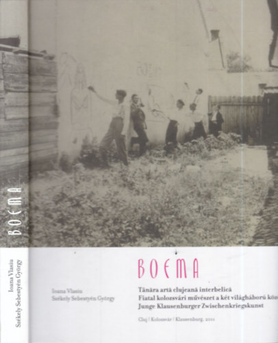 Sz�kely Sebesty�n Gy�rgy Ioana Vlasiu - Boema- Fiatal kolozsv�ri m�v�szet a k�t vil�gh�bor� k�z�tt (magyar-rom�n-n�met nyelven)