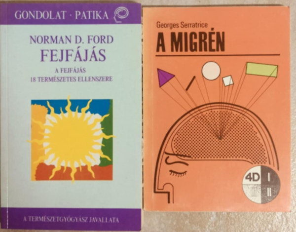 Norman D. Ford Georges Serratrice - 2db - A migrén + Fejfájás-A fejfájás 18 természetes ellenszere