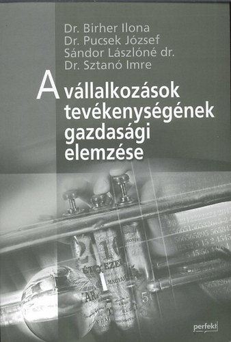 Dr. Birher; Dr. Pucsek J�zsef; Dr. Sztan� Imre - A v�llalkoz�sok tev�kenys�g�nek gazdas�gi elemz�se