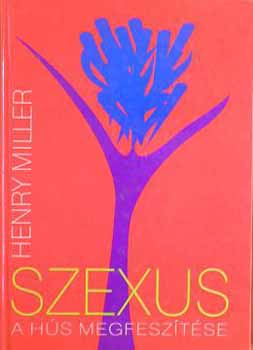 Henry Miller - Szexus: A hs megfesztse