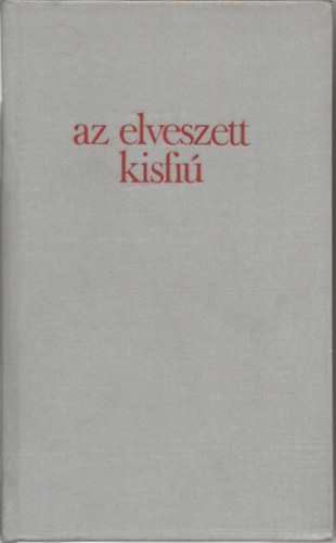 Eur�pa K�nyvkiad� - Az elveszett kisfi� (Amerikai elbesz�l�k a k�t vil�gh�bor� k�z�tt)