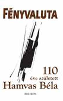Fényvaluta - 110 éve született Hamvas Béla