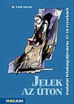 H. T�th Istv�n - Jelek az �ton - Irodalmi feladatgy�jtem�ny 8.o.