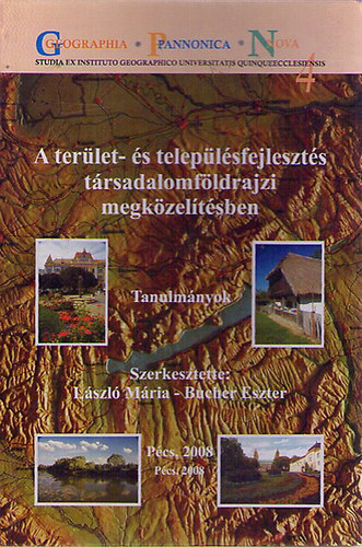 Bucher Eszter (szerk.); László Mária (szerk.) - A terület- és településfejlesztés társadalomföldrajzi megközelítésben