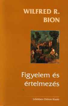 Wilfred R. Bion - Figyelem s rtelmezs