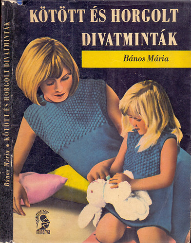B�nos M�ria - K�t�tt �s horgolt divatmint�k