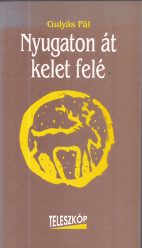 Gulyás Pál - Nyugaton át kelet felé (Tanulmányok) - dedikált