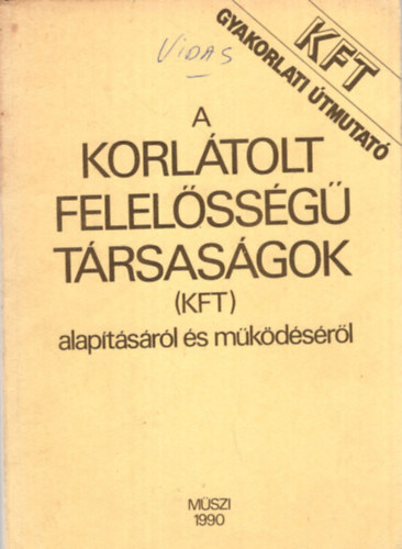 Dr. Gyuró Ferencné, Dr. Mihalik László Sebők Jánosné - KFT gyakorlati útmutató a korlátolt felelősségű társaságok (KFT) alapításáról sé működéséről