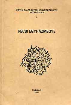 Patkn Kringer Mria - Pcsi egyhzmegye (egyhzltogatsi jegyzknyvek katalgusa 7.)