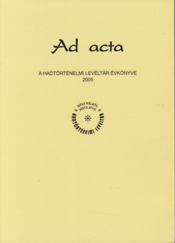 dr Lenkefi Ferenc ftancsocs - Ad acta- A Hadtrtnelmi Levltr vknyve 2005