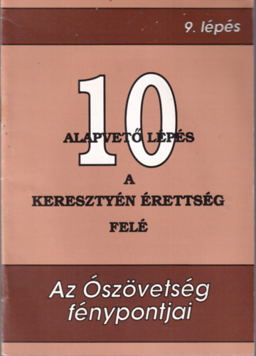 10 alapvető lépés a keresztyén érettség felé - Az Ószövetség fénypontjai 9. lépés