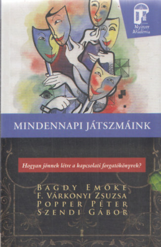 Szendi G�bor, F. V�rkonyi Zsuzsa, Dr. Bagdy Em�ke Popper P�ter - Mindennapi j�tszm�ink