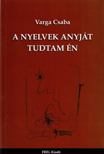Varga Csaba - A nyelvek anyj�t tudtam �n