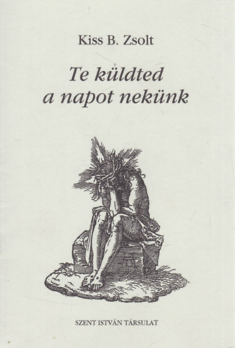 Kiss B. Zsolt - Te küldted a napot nekünk (dedikált)