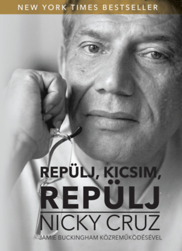 Nicky Cruz - Rep�lj, kicsim, rep�lj