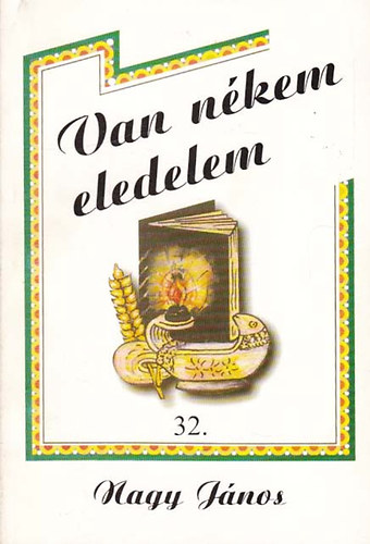 Nagy János - Van nékem eledelem