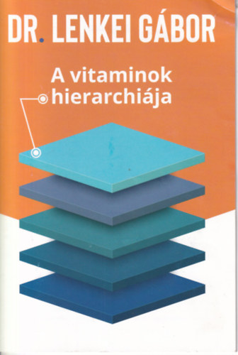 Dr. Lenkei Gábor - A vitaminok hierarchiája