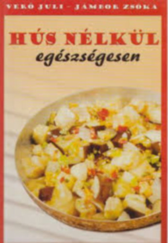 Jámbor Zsóka; Verő Juli - Hús nélkül egészségesen