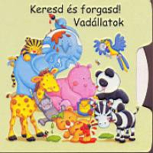 Bak Krisztina - Keresd s forgasd! Vadllatok