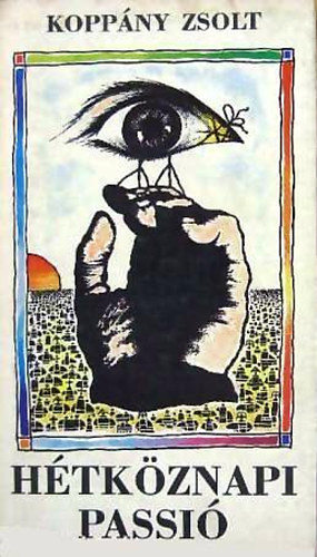 Kopp�ny Zsolt - H�tk�znapi passi� (Novell�k, elbesz�l�sek 1980-1987)