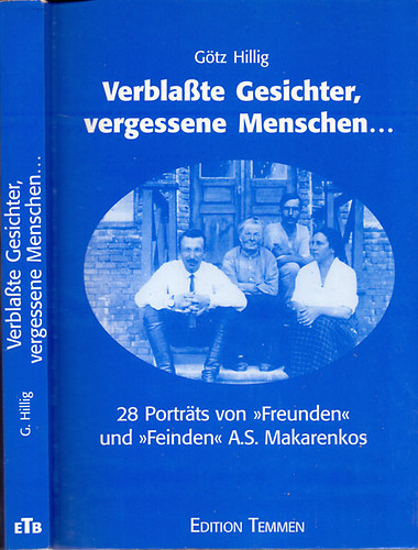 Gtz Hillig - Verblasste Gesichter, vergessene Menschen...28 Portraits von "Freunden" und "Feinden" A.S. Makarenkos