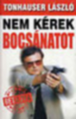 Tonhauser László - Nem kérek bocsánatot