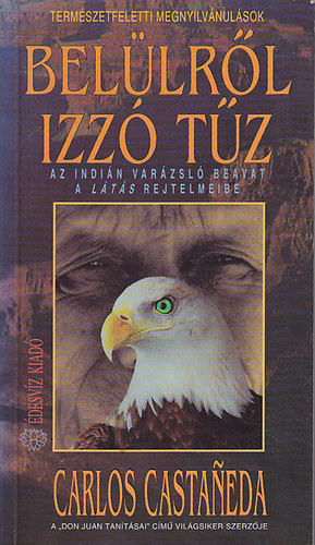 Carlos Castaneda - Belülről izzó tűz (Az indián varázsló beavat a látás rejtelmeibe)