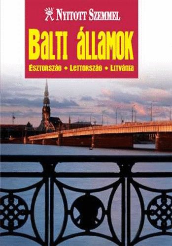 Balti �llamok- �sztorsz�g, Lettorsz�g, Litv�nia (Nyitott szemmel)