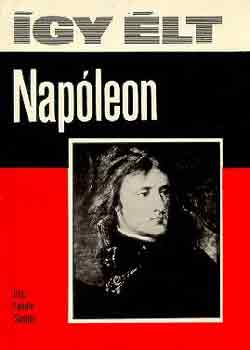 Fekete Sándor - Így élt Napóleon