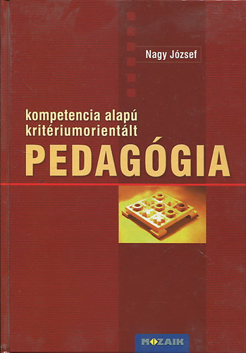 Nagy Jzsef - Kompetencia alap kritriumorientlt pedaggia