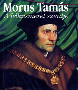 Walter Nigg - Morus Tamás, a lelkiismeret szentje