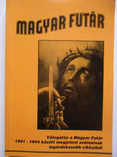 Jzsa Bla  (szerk.) - Magyar Futr- Vlogats a M. F. 1941-44 kztt megjelent cikkeibl