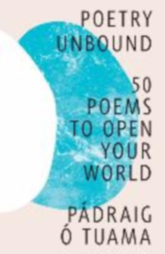 P�draig � Tuama - Poetry Unbound - 50 Poems to Open Your World