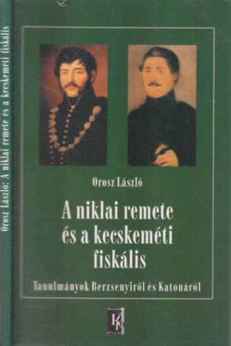 Orosz  Lszl - A niklai remete s a kecskemti fisklis (Tanulmnyok Berzsenyirl s Katonrl)