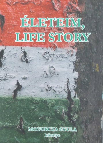 Motorcza Gyula - �letem, Life Story
