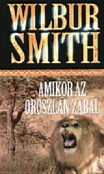 Wilbur Smith - Amikor az oroszl�n zab�l