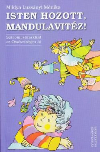 Miklya Luzs�nyi M�nika - Isten hozott, Mandulavit�z!