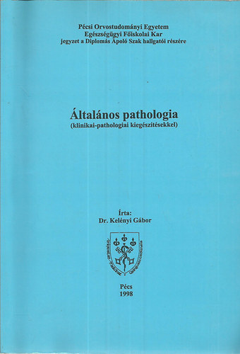 Dr. Kelnyi Gbor - ltalnos patholgia (klinikai-pathologiai kiegsztsekkel)