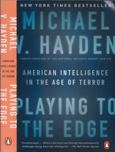 Michael V. Hayden - Playing to the Edge (American Intelligence in the Age of Terror)