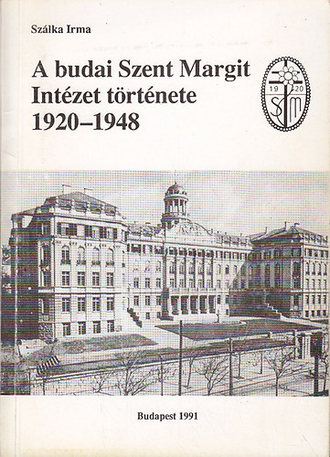 Sz�lka Irma - A budai Szent Margit Int�zet t�rt�nete 1920-1948