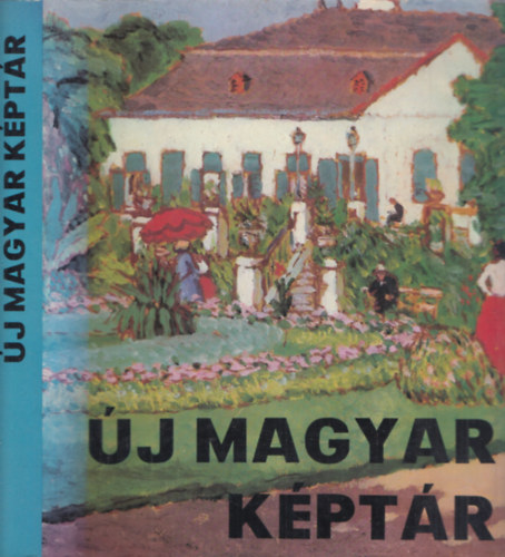 Dr. Dr. Bodn�r �va  (szerk.) Pog�ny �. G�bor (szerk.) - �j Magyar K�pt�r - A Magyar Nemzeti Gal�ria fest�szeti gy�jtem�nye