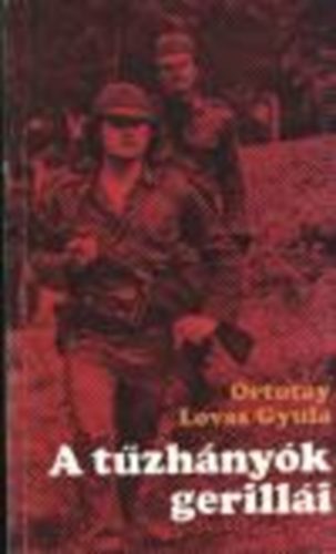 Ortutay Lovas Gyula - A t�zh�ny�k gerill�i