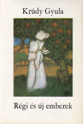 Kr�dy Gyula - R�gi �s �j emberek