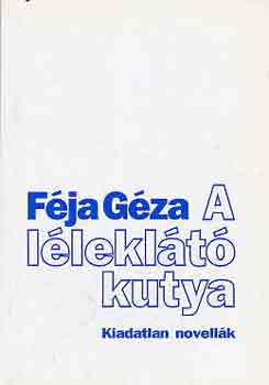 F�ja G�za - A l�lekl�t� kutya