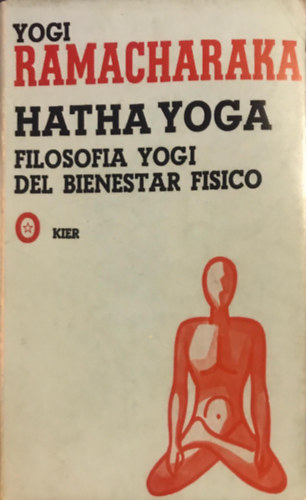 Yogi Ramacharaka - Hatha Yoga: Filosofia Yogi del bienestar fisico