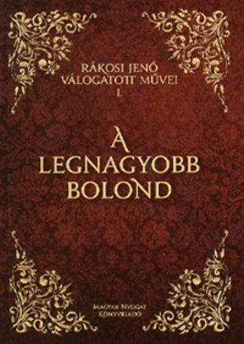 Rákosi Jenő - A legnagyobb bolond